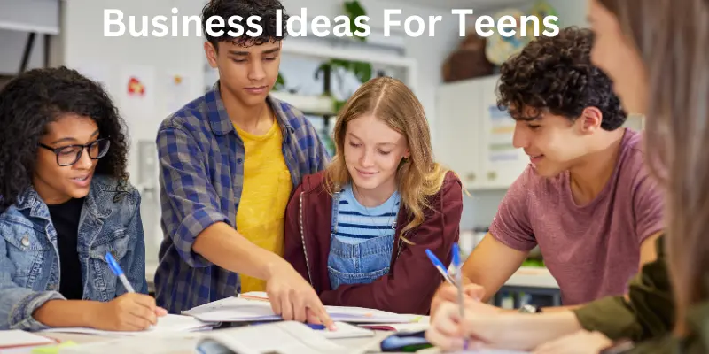 Business Ideas for Teens: Complete Guide to Start, Grow & Succeed Early Business Ideas For Teens carrer