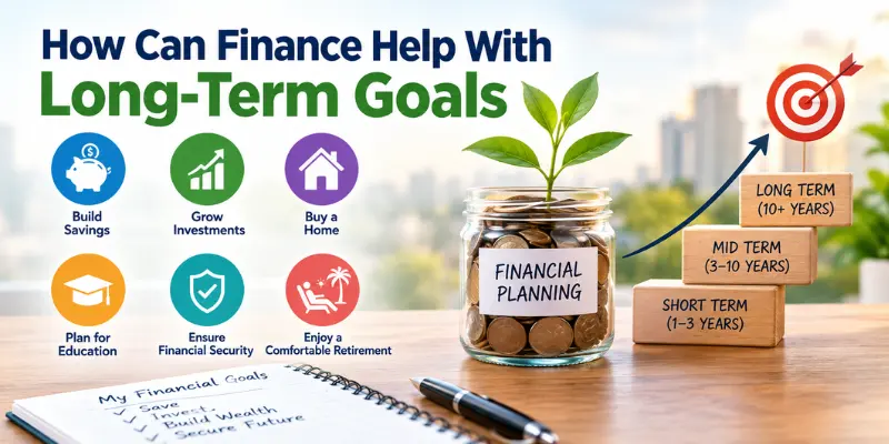 How finance supports long-term financial goals