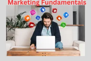 Marketing Fundamentals: A Complete Beginner to Advanced Guide