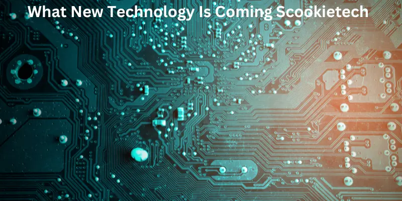 What new technology is coming scookietech